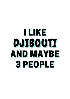 I Like Djibouti And Maybe