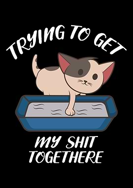Cat Get My Shit Together M