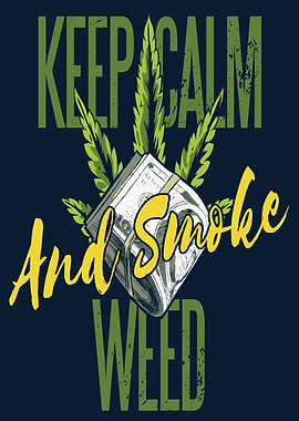 KEEP CALM AND SMOKE WEED