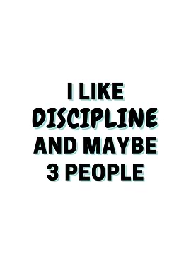 I Like Discipline And