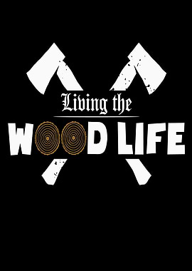 Living The Wood Life