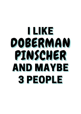 I Like Doberman Pinscher