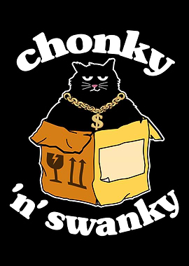 Funny Cat Chonky n Swanky