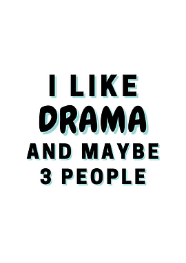 I Like Drama And Maybe 3