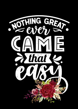 Nothing great came easy