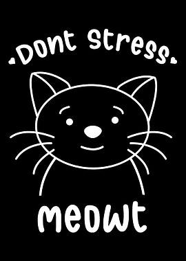 Dont Stress Meowt Cute