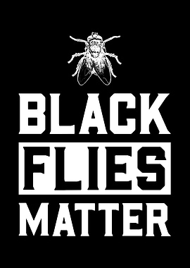 Black Flies Matter