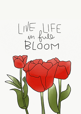 Live Life in full bloom
