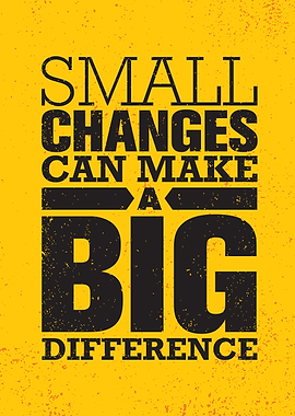 small changes
