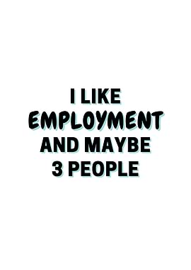 I Like Employment And