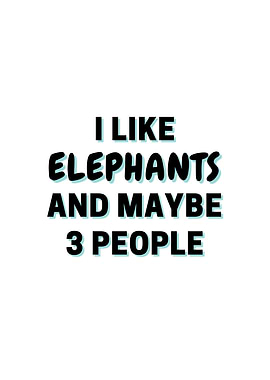 I Like Elephants And Maybe