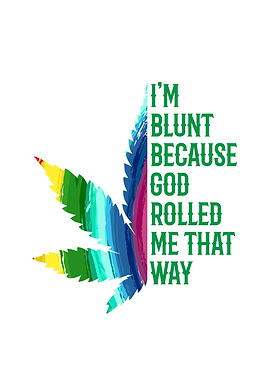 Im Blunt Because God