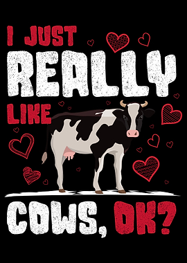 I Just Really Like Cows Ok
