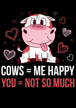 Cows Me Happy You Not So