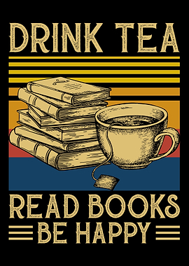 Drink Tea Read Books Be Ha