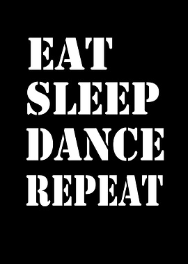 Eat Sleep dance Repeat