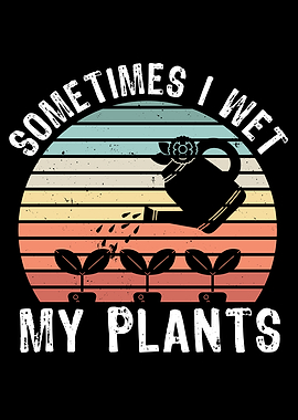 I wet my Plants Gardening