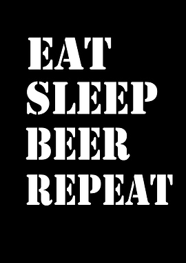 Eat Sleep Beer Repeat