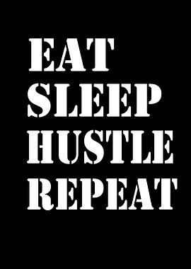 Eat Sleep Hustle Repeat
