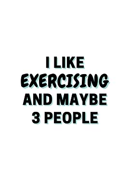 I Like Exercising And