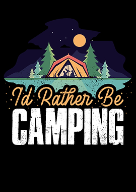 Id Rather Be Camping