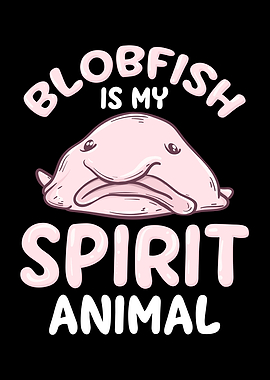 Blobfish My Spirit Animal