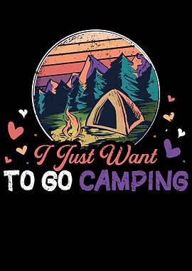 I Just Want To Go Camping