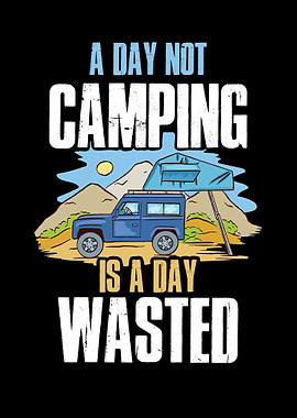 Not Camping Wasted Day
