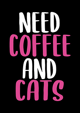 Need Coffee And Cats