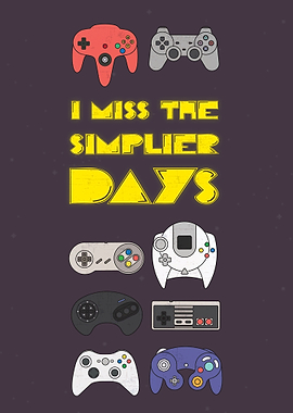 i miss the simplier days