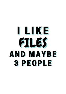 I Like Files And Maybe 3
