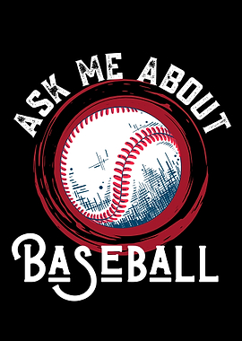 Ask Me About Baseball