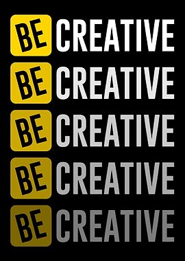 Be Creative