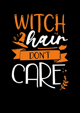 Witch hair dont care