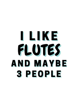 I Like Flutes And Maybe 3