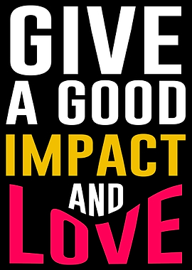 Love and Good Impact