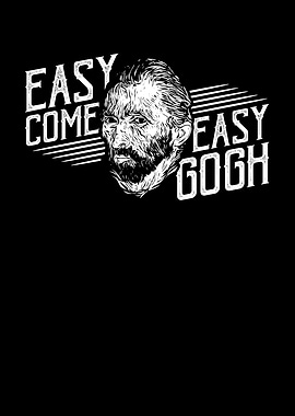 Easy Come Gogh