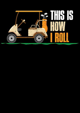 This Is How I Roll Golf