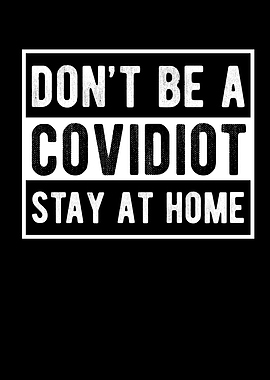 Dont Be A Covidiot Stay At