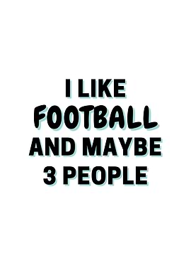 I Like Football And Maybe