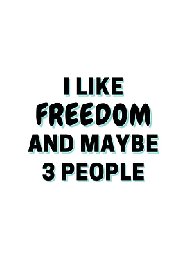 I Like Freedom And Maybe 3