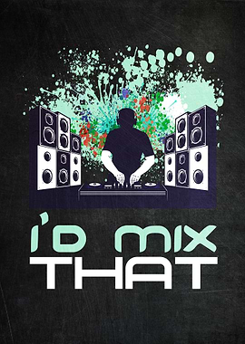 I Would Mix That Deejay
