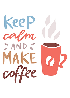 Keep Calm and Make Coffee
