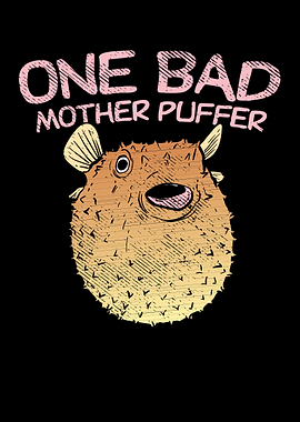 One Bad Mother Puffer