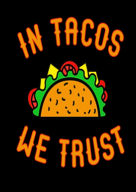 In Tacos we Trust Funny