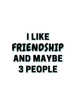 I Like Friendship And