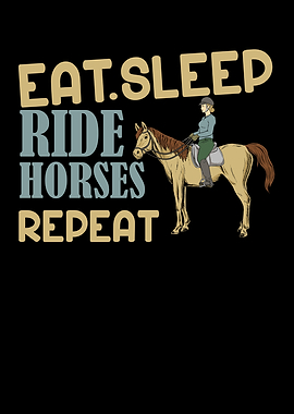 Eat Sleep Ride Horses