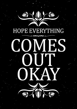 Hope Everything Comes Out
