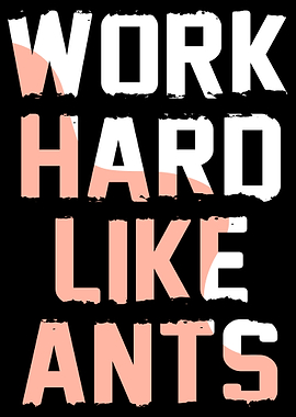 Work Hard Like Ants