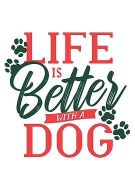Life is better with a Dog